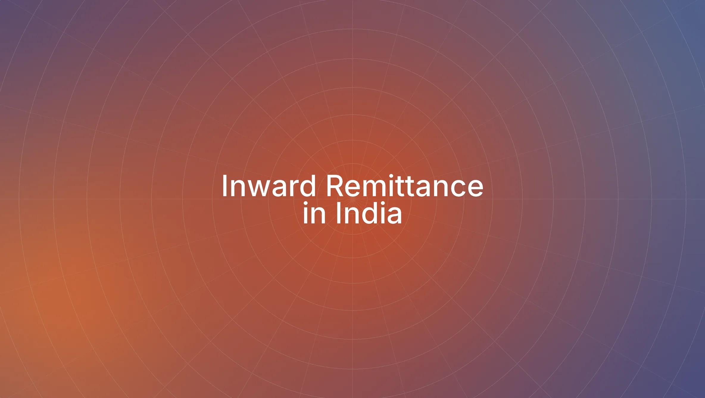What is Inward Remittance in India? Process, Fees and Compliance