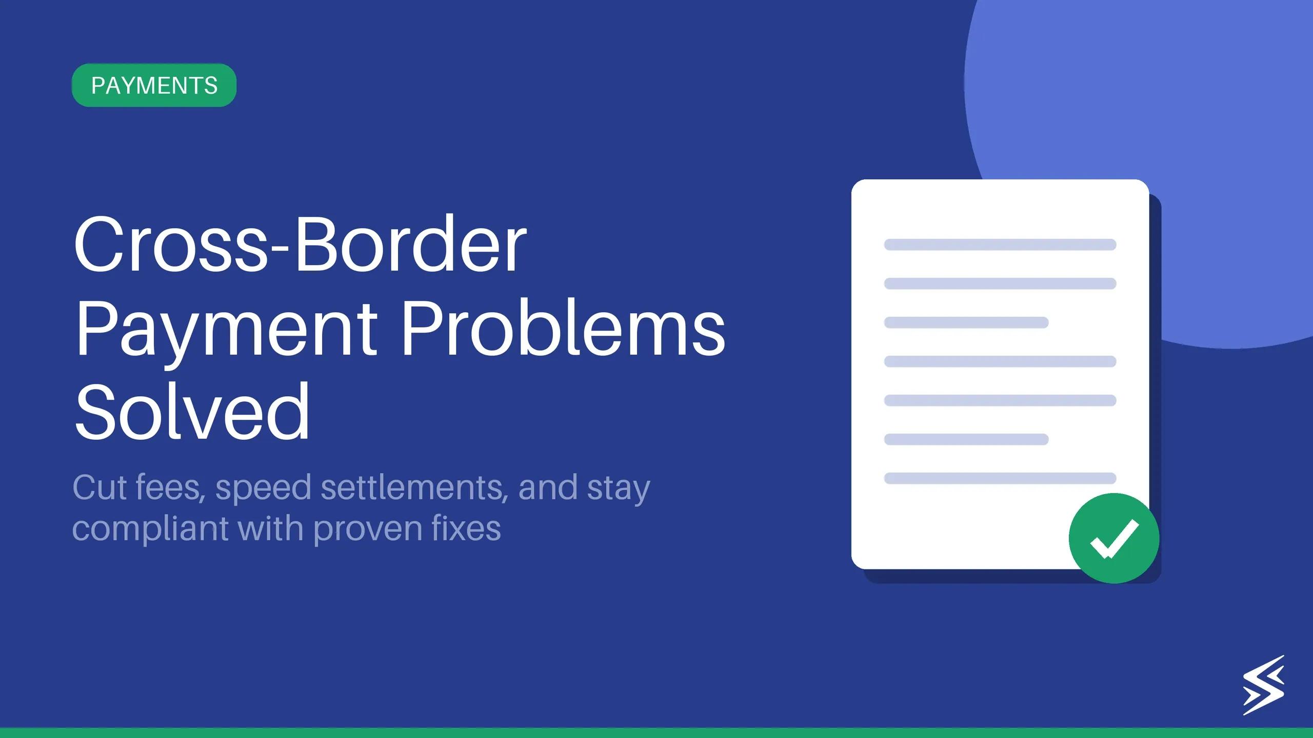 5 Major Cross Border Payment Challenges and Ways to Solve Them